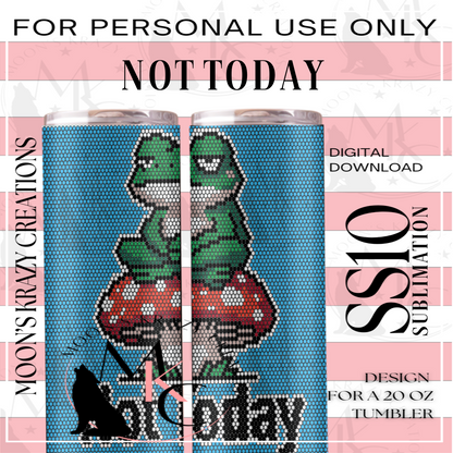 Not Today Sublimation